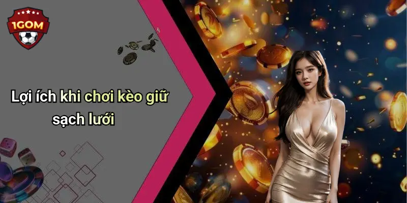 Lợi ích khi chơi kèo giữ sạch lưới