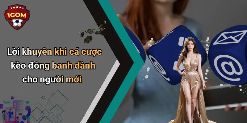 Lời khuyên khi cá cược kèo đồng banh dành cho người mới