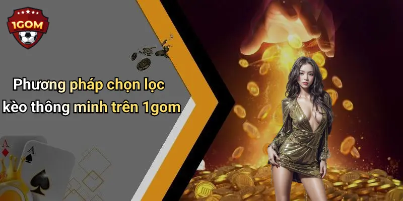 Phương pháp chọn lọc kèo thông minh trên 1gom