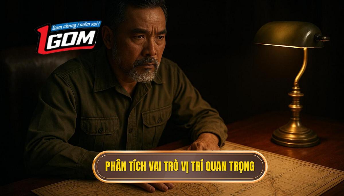 Phân tích vai trò vị trí chủ chốt