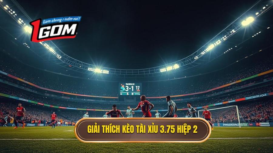 Hiểu rõ về kèo tài xỉu 3.75 hiệp 2 là gì?