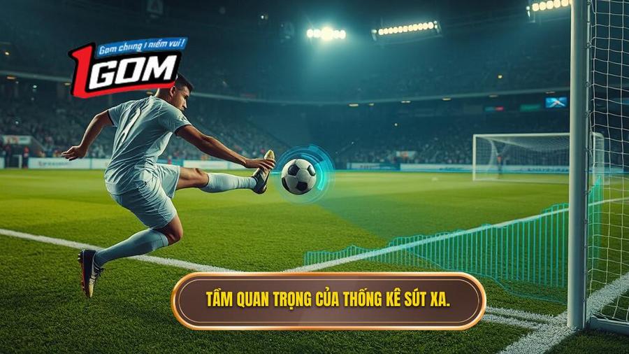 Tại sao thống kê sút xa lại quan trọng trong cá cược?