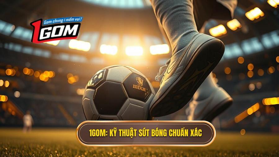 Kỹ thuật sút bóng bằng lòng bàn chân phải chuẩn xác từ A-Z