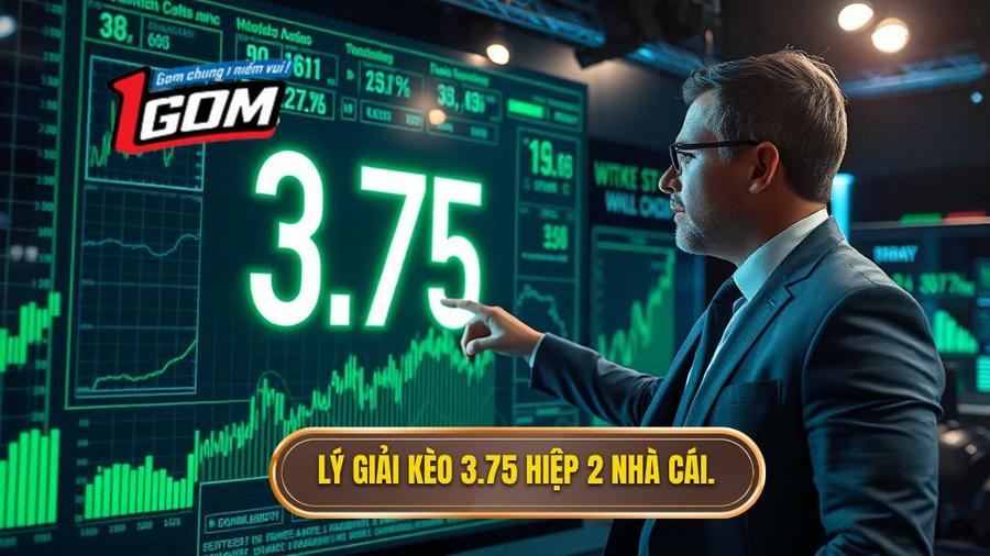 Tại sao nhà cái lại đưa ra con số 3.75 trong hiệp 2?