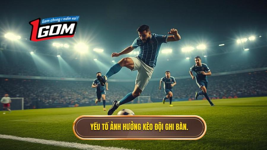 Phân tích các yếu tố ảnh hưởng đến kèo cược đội ghi bàn từ tình huống đánh chặn