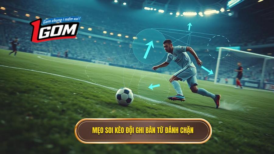 Chiến thuật soi kèo cược đội ghi bàn từ tình huống đánh chặn hiệu quả