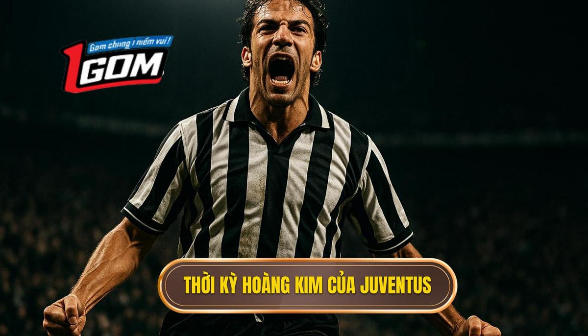 Thời kỳ hoàng kim tại Juventus và sự khẳng định đẳng cấp thế giới