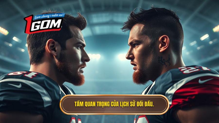 1. Tầm quan trọng của lịch sử đối đầu.