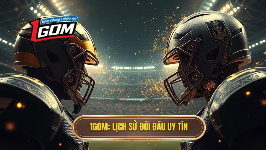 1GOM_ Lịch sử đối đầu uy tín