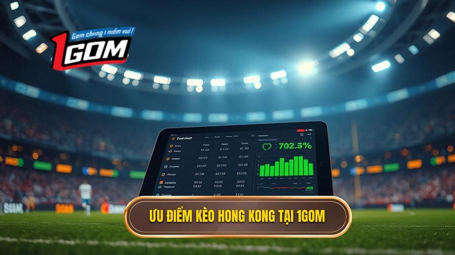 3. Ưu điểm kèo Hong Kong tại 1GOM