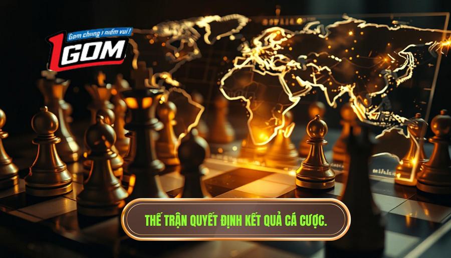 Thế trận quyết định kết quả cá cược