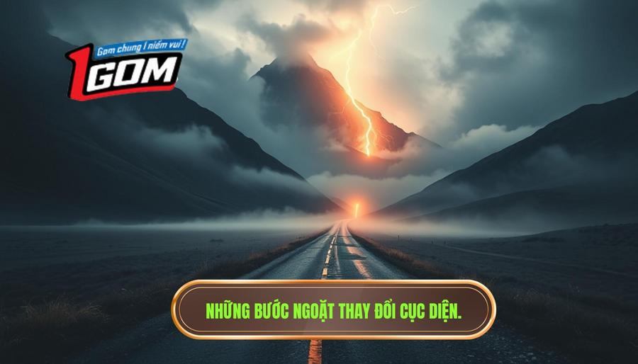 Những bước ngoặt thay đổi cục diện